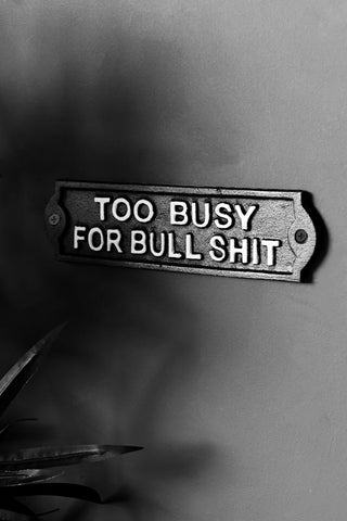 Lifestyle image of the Too Busy For Bullshit Sign