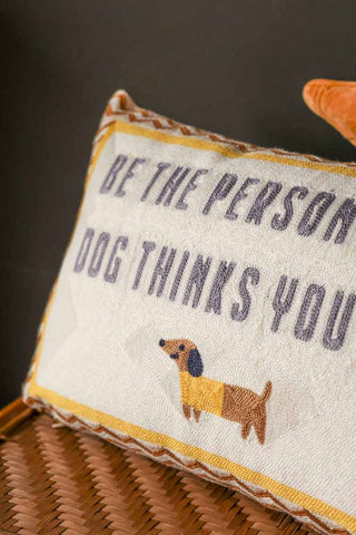 Close-up image of the Be The Person Your Dog Thinks You Are Cushion