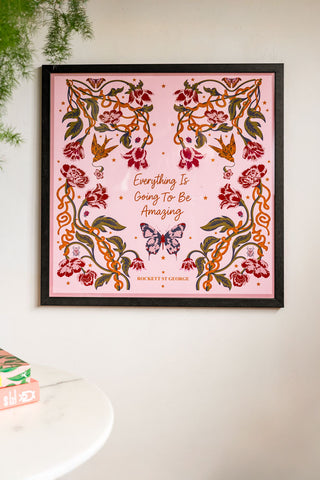 Lifestyle image of Everything Is Going To Be Amazing Art Print in a black frame on a light background