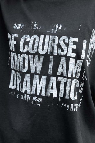 Close-up image of the text on the I Am Dramatic Black T-Shirt - Available in 6 Sizes