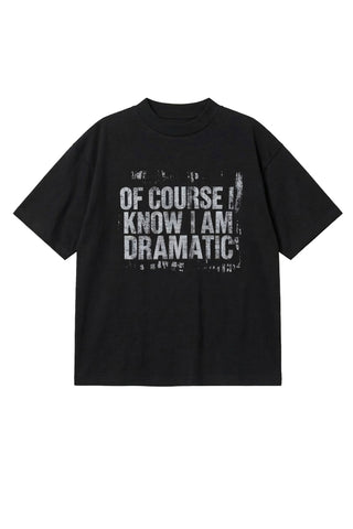 Image of the I Am Dramatic Black T-Shirt - Available in 6 Sizes on a white background