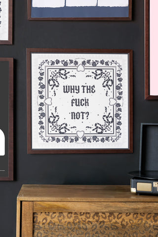 Lifestyle image of the Why The Fuck Not 50cm x 50cm Art Print in a walnut frame on a dark background